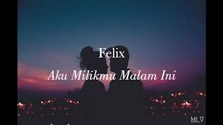 PONGKI BARATA COVER FELIX -Aku Milikmu Malam Ini (Video Lyrics)