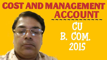 #cu 2015 Cost Sheet - Problem with solution (BL AGRAWAL) FOR B. COM. COST AND MANAGEMENT ACCOUNT