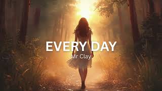 Download Lagu Every Day (lyric video) - Mr Clay MP3