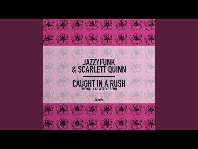 JazzyFunk and Scarlett Quinn - Caught In A Rush