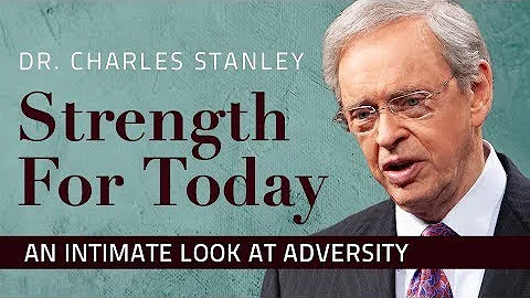 An Intimate Look at Adversity – Dr. Charles Stanley