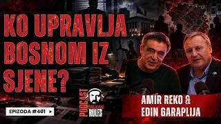 Balkan Rules Podcast Ep.401 - Amir Reko i Edin Garaplija - KO UPRAVLJA BOSNOM IZ SJENE?