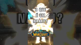 O que são os Naarus? #WoW #Lore