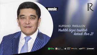 Xurshid Rasulov - Yoshlik bizni tashlab ketadi (live 2)