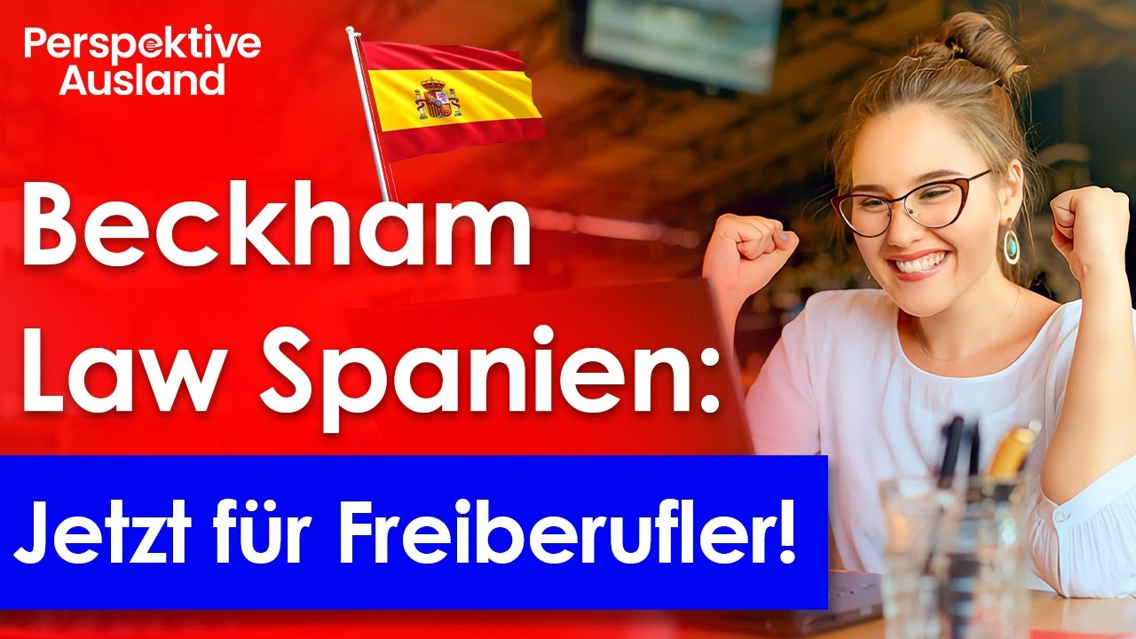 Spanien steuergünstig: Beckham Law jetzt endlich auch für Freiberufler