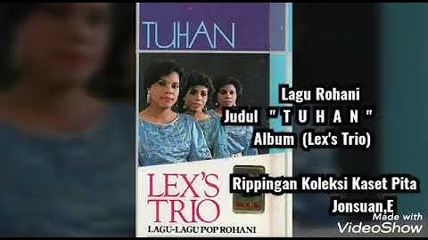 Lagu Rohani  "  T  U  H  A  N  "  (  Lex
