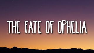 Taylor Swift - The Fate Of Ophelia