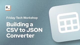 FIRDAY TECH WORKSHOP: Building A CSV To JSON Converter With The Papa Parse JavaScript Library