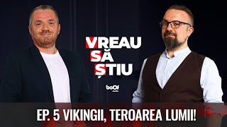 VIKINGII, TEROAREA LUMII | VREAU SĂ ȘTIU EP 5
