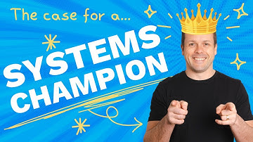 The Case For Systemization & Systems Champions