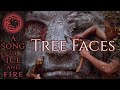 Tree faces how why when  a song of ice and fire  game of thrones