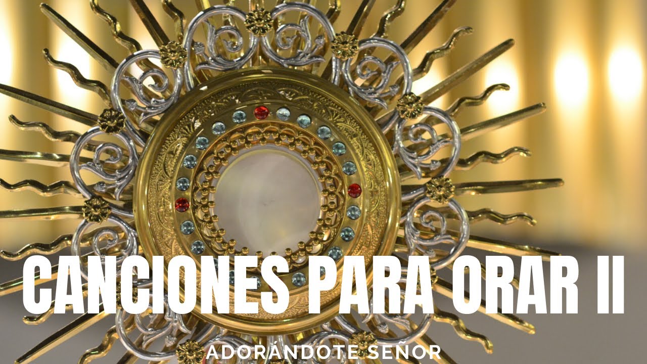 Musica Catolica Para Orar Adoracion Eucaristica Canciones Para Adorar 2 Youtube