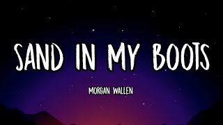 Morgan Wallen: Sand In My Boots  (lyrics)