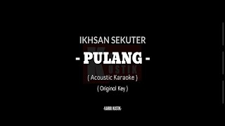 Ikhsan Sekuter - Pulang (Acoustic Karaoke) Original key