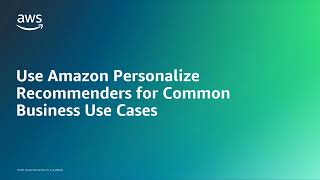 Use Amazon Personalize Recommenders for Common Business Use Cases | Amazon Web Services