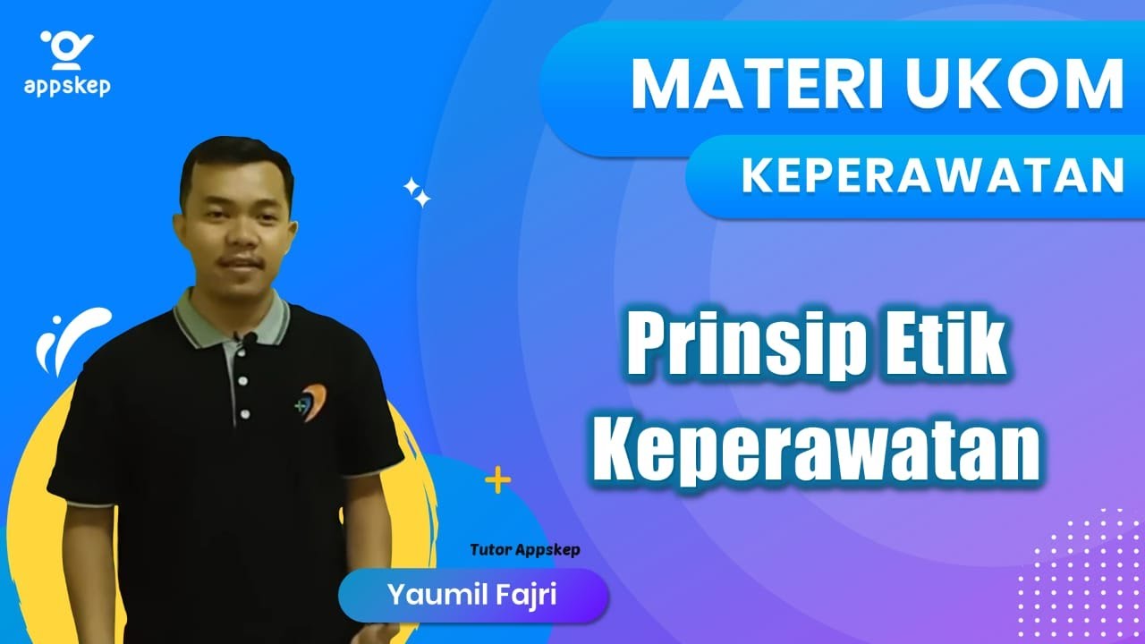 MATERI UKOM : PRINSIP ETIK KEPERAWATAN
