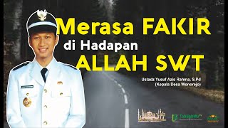 MERASA FAKIR DI HADAPAN ALLAH SWT - Ustadz Yusuf Aziz Rahma, S.Pd