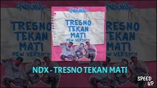 NDX TRESNO TEKAN MATI SPEED UP