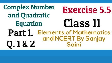 [PDF] Complex Number & Quadratic Equations |Exercise 5.5 | Class 11|Q.1 & 2 |Elements of Mathematics