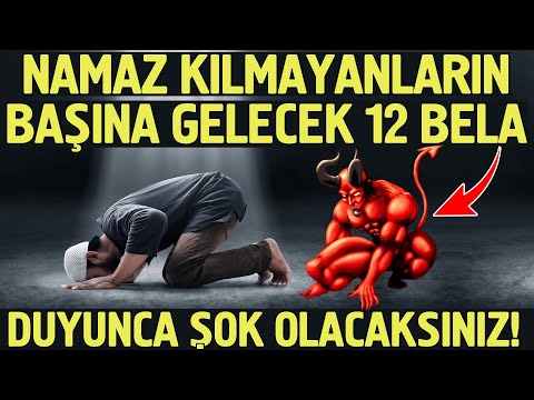 Şok Olacaksınız! Namaz Kılmayanların Başına Gelecek 12 Bela.