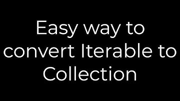 Java :Easy way to convert Iterable to Collection(5solution)