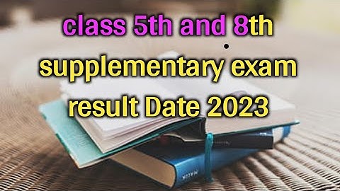 class 5th 8th supplementary exam का result कब आएगा || Supplemetary exam result