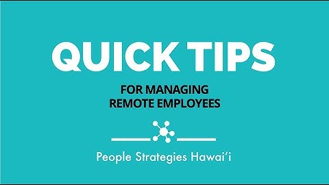 Quick Tips on Managing Remote Employees