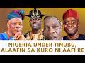 ASIRI TU: NIGERIA UNDER TINUBU, ALAAFIN SA KURO NI AAFI RE?