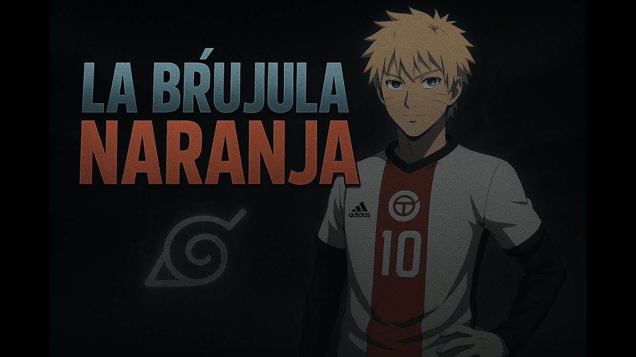La Brújula Naranja | Capitulo 1 - 3 | [Naruto x Blue Lock]