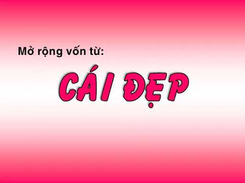 T23 Khối 4 LTVC MRVT Cái đẹp - Tiết 2