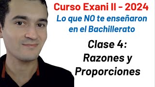Clase 4: Razones y Proporciones | Curso INTEGRAL Exani II  2024