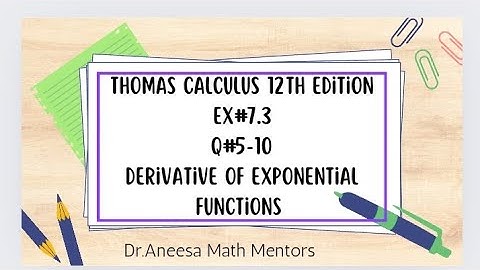 Ex#7.3 Q#5-10 Thomas calculus 12th edition| derivative of exponential functions