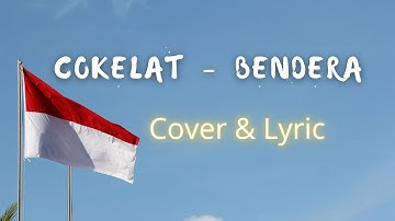 Cokelat - Bendera (Cover & Lirik)