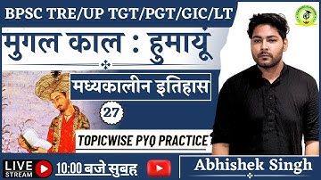 Class - 27 | मुगल काल : हुमायूं | TGT/ PGT/UGC-NET/CUET UG-PG/UPRO-ARO/BEO By Abhishek Singh