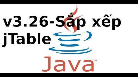 Java cơ bản - V3.26 - Sắp xếp dữ liệu trong JTable trong java