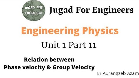 Engineering Physics Unit 1 Part 11 | Relation between Phase Velocity and Group Velocity