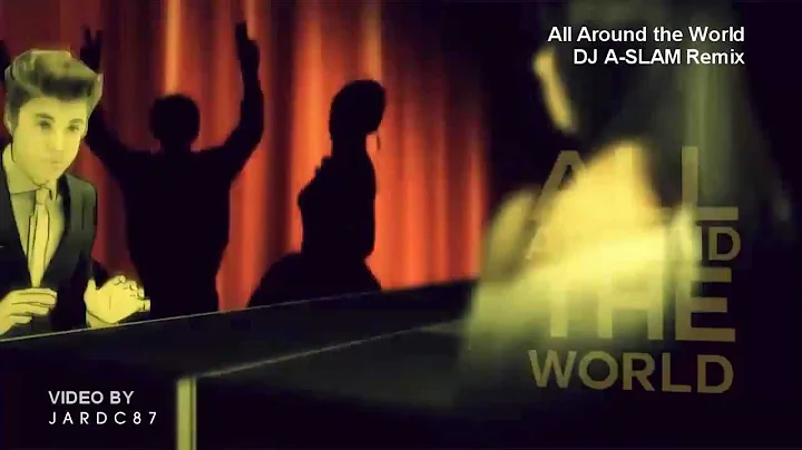 Justin Bieber - All Around The World (DJ A-SLAM HOUSE REMIX) f. Ludacris & Daft Punk