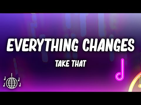 Take That - Everything Changes (Lyrics)