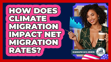 How Does Climate Migration Impact Net Migration Rates? - Demographic Data Answers
