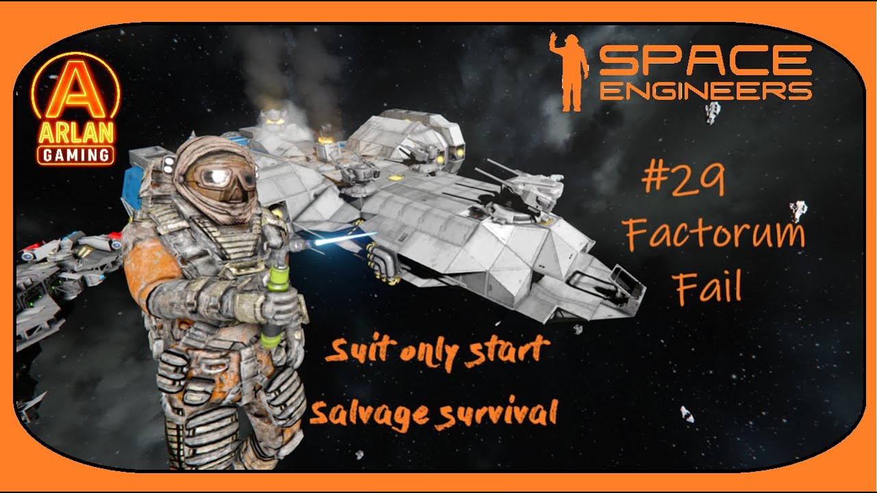 Space Engineers - Suit Only Start - Salvage Survival #29 Factorum Fail ...