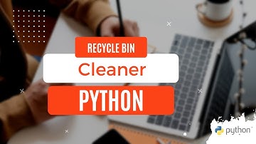 Create  Recycle Bin Cleaner - Python