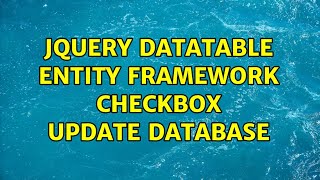 Jquery Datatable Entity Framework Checkbox UPDATE database