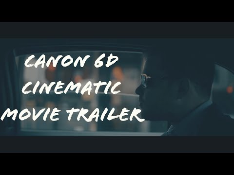 Canon 6D Cinematic Movie Trailer