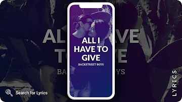 Backstreet Boys - All I Have To Give (Lyrics for Mobile)