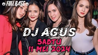 DJ AGUS SABTU 11 MEI 2024 - BERKUMPUL GANTAR TBR GASPOLL TO NIGHT JANGAN KASIH KENDOR