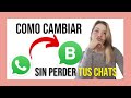 Como Cambiar de WHATSAPP a Whatsapp Business sin perder tus Chat