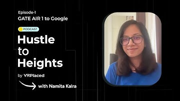 Ep. #1 | GATE AIR 1 to Google - Hustle to Heights ft. Namita Kalra