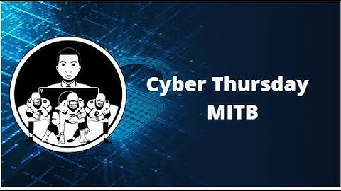 Cyber Thursday - Man in the Browser Attacks