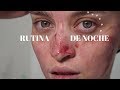 MI RUTINA REAL DE SKINCARE - NOCHE -