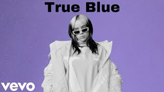 Billie Eilish - True Blue (New Version)